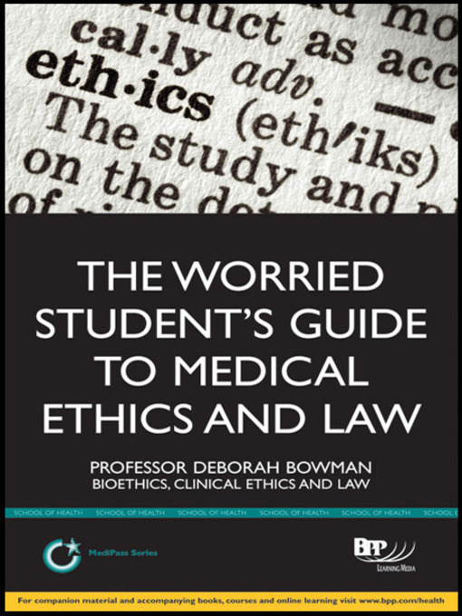 Title details for The Worried Student's Guide to Medical Ethics and Law by BPP Learning Media - Available